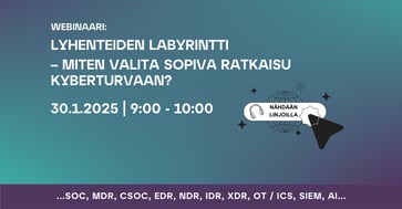 Webinaari: Lyhenteiden labyrintti – miten valita sopiva ratkaisu kyberturvaan?