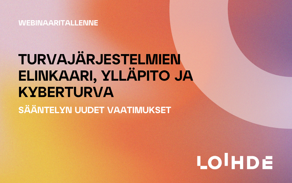 Turvajärjestelmien elinkaari, ylläpito ja kyberturva-1 Turvajärjestelmien elinkaari, ylläpito ja kyberturva-1